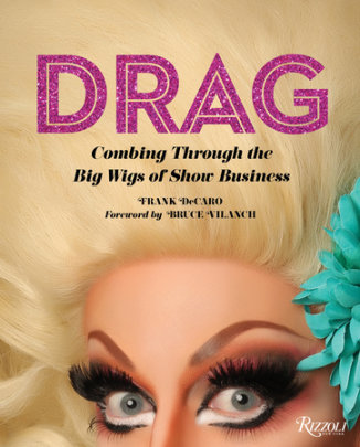Drag - Author Frank Decaro, Foreword by Bruce Vilanch