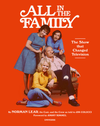 All in the Family - Author Norman Lear, Retold by Jim Colucci, Foreword by Jimmy Kimmel