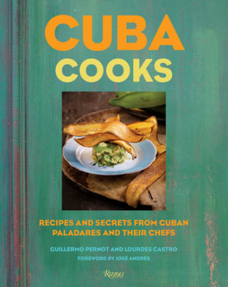 Cuba Cooks - Author Guillermo Pernot and Lourdes Castro, Foreword by José Andrés