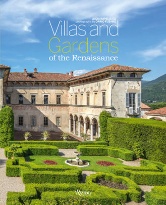 Villas and Gardens of the Renaissance - Text by Lucia Impelluso, Photographs by Dario Fusaro