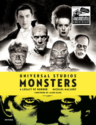 Universal Studios Monsters - Author Michael Mallory, Foreword by Jason Blum