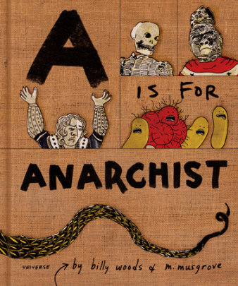 A is for Anarchist - Author billy woods and m.  musgrove