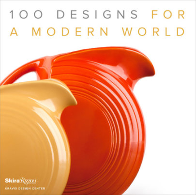 100 Designs for a Modern World - Foreword by George R. Kravis, Introduction by Penny Sparke