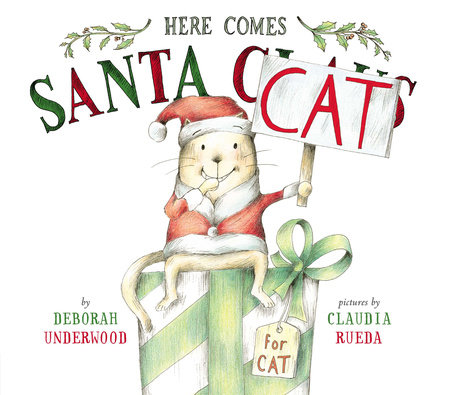 Here Comes Santa Cat by Deborah Underwood