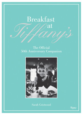 Breakfast at Tiffany's - Author Sarah Gristwood, Foreword by Hubert de Givenchy