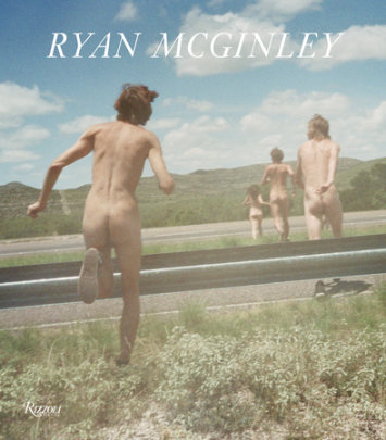 Ryan McGinley - Contributions by Chris Kraus and John Kelsey and Gus Van Sant