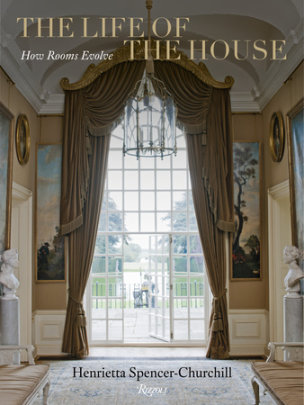 The Life of the House - Author Henrietta Spencer-Churchill