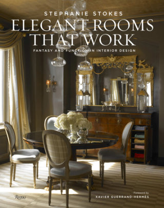 Elegant Rooms That Work - Author Stephanie Stokes and Jorge S. Arango, Foreword by Xavier Guerrand-Hermes, Photographs by Michel Arnaud