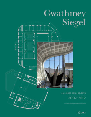 Gwathmey Siegel Buildings and Projects, 2002-2012 - Edited by Brad Collins, Introduction by Kenneth Frampton