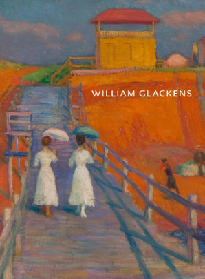 William Glackens - Edited by Avis Berman, Contributions by Elizabeth Thompson Colleary and Heather Campbell Coyle and Judith F. Dolkart and Alicia G. Longwell