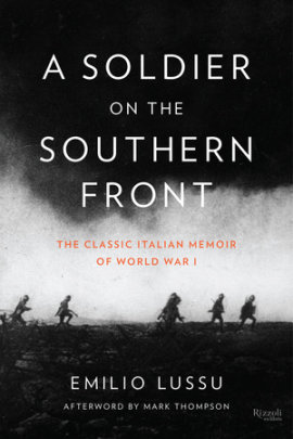 A Soldier on the Southern Front - Author Emilio Lussu, Afterword by Mark Thompson, Translated by Gregory Conti