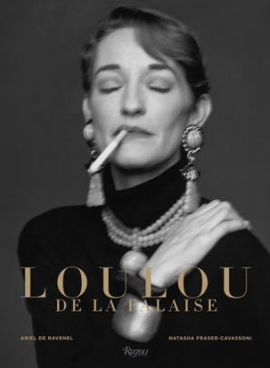Loulou de la Falaise - Author Ariel de Ravenel and Natasha Fraser-Cavassoni, Foreword by Pierre Berge, Designed by Alexandre Wolkoff, Afterword by Thadee Klossowski