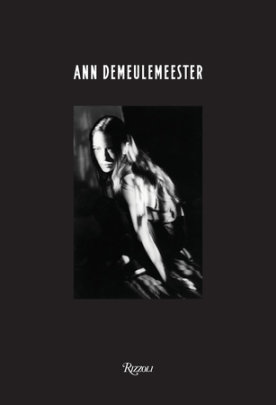 Ann Demeulemeester - Author Ann Demeulemeester, Introduction by Patti Smith