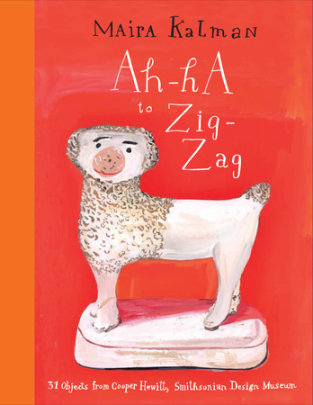 Ah-Ha to Zig-Zag - Author Maira Kalman