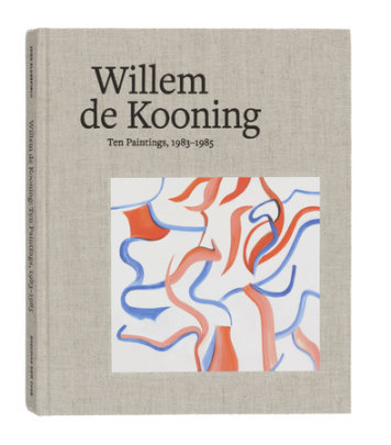 Willem de Kooning - Text by John Elderfield, Contributions by Lauren Mahony and Cecily Brown and Terry Winters and Albert Oehlen