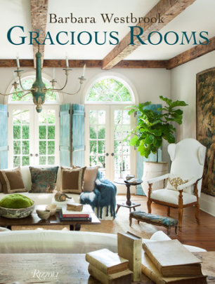Barbara Westbrook: Gracious Rooms - Author Barbara Westbrook, Contributions by Heather MacIsaac