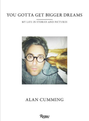 You Gotta Get Bigger Dreams - Author Alan Cumming