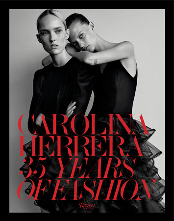 Carolina Herrera: 35 Years of Fashion - Rizzoli New York