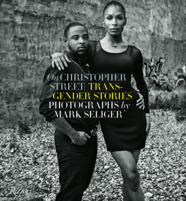 On Christopher Street - Photographs by Mark Seliger, Foreword by Janet Mock