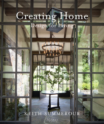 Creating Home - Author Keith Summerour, Photographs by Andrew Ingalls and Gemma Ingalls, Text by Marc Kristal