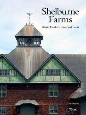 Shelburne Farms - Author Glenn Suokko, Foreword by Alec Webb, Afterword by Megan Camp