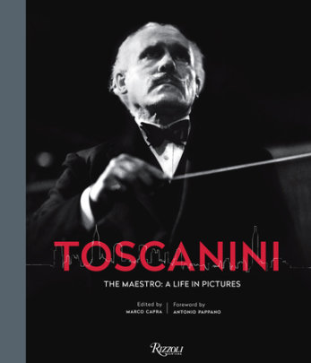 Toscanini - Author Marco Capra, Foreword by Sir Antonio Pappano