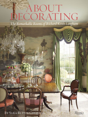 About Decorating - Author Richard Keith Langham and Sara Ruffin Costello, Photographs by Trel Brock
