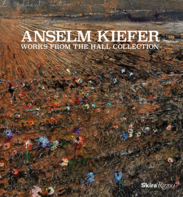 Anselm Kiefer - Author Bonnie Clearwater and Norman Rosenthal and Joe Thompson