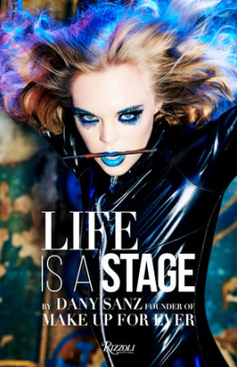 Life Is a Stage - Introduction by Danny Sanz, Photographs by Ellen von Unwerth