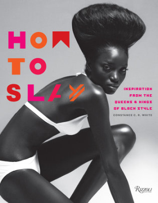 How to Slay - Author Constance C.R. White, Foreword by Valerie Steele