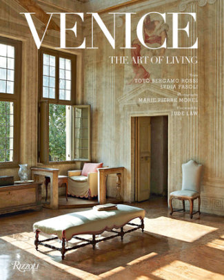 Venice - Author Lydia Fasoli and Toto Bergamo Rossi, Photographs by Marie Pierre Morel, Foreword by Jude Law