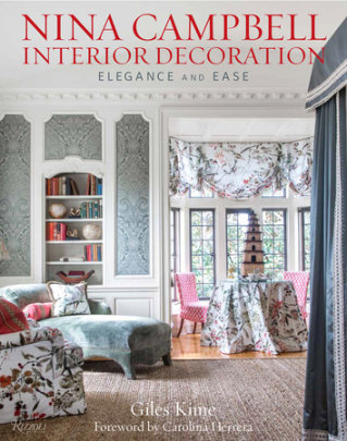 Nina Campbell Interior Decoration - Author Giles Kime, Foreword by Carolina Herrera, Photographs by Paul Raeside
