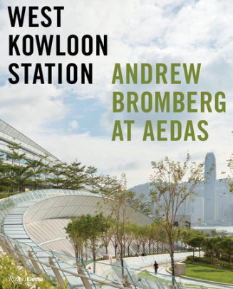 West Kowloon Station - Author Philip Jodidio, Foreword by Michael Webb