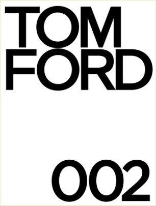 Tom Ford 002 - Author Tom Ford, Text by Bridget Foley