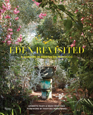Eden Revisited - Author Umberto Pasti and Ngoc Minh Ngo, Foreword by Martina Mondadori Sartogo