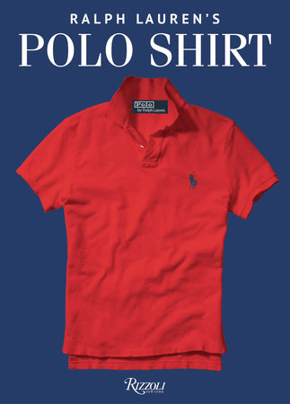 Ralph Lauren's Polo Shirt - Rizzoli New York