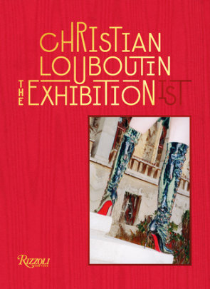 Christian Louboutin The Exhibition(ist) - Text by Eric Reinhardt, Photographs by Jean-Vincent Simonet