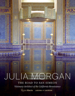 Julia Morgan - Text by Gordon Fuglie and Jeffrey Tilman and Karen McNeill and Victoria Kastner and Elizabeth Mcmillian