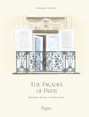 The Façades of Paris - Illustrated by Dominique Mathez, Text by Joël Orgiazzi