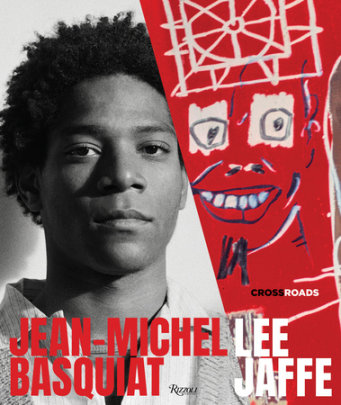 Jean-Michel Basquiat - Author Lee Jaffe, Foreword by Franklin Sirmans, Contributions by J. Faith Almiron