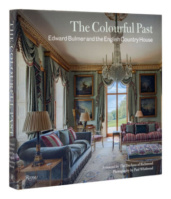 The Colourful Past - Author Edward Bulmer, Foreword by The Duchess of Richmond, Photographs by Paul Whitbread