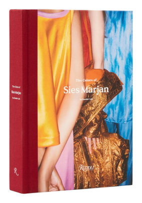 The Colors of Sies Marjan - Author Sander Lak, Contributions by Rem Koolhaas and Marc Jacobs, Foreword by Elizabeth Peyton