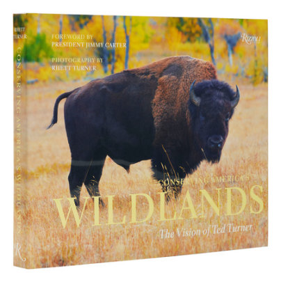 Conserving America's Wildlands - Photographs by Rhett Turner, Text by Todd Wilkinson, Foreword by President Jimmy Carter