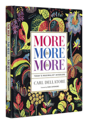 More is More is More - Author Carl Dellatore, Foreword by Dara Caponigro
