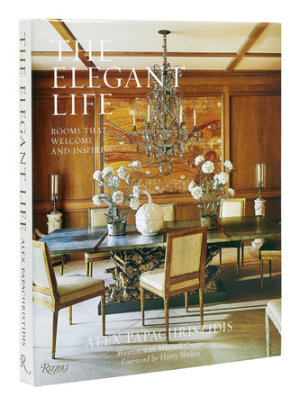 The Elegant Life - Author Alex Papachristidis, Text by Mitchell Owens, Foreword by Harry Slatkin