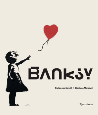 Banksy - Author Stefano Antonelli and Gianluca Marziani
