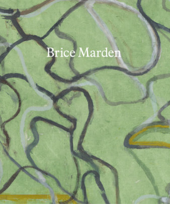 Brice Marden: These paintings are of themselves - Author Eliot Weinberger