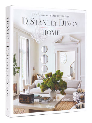 Home - Author D. Stanley Dixon, Photographs by Eric Piasecki, Foreword by Charlotte Moss