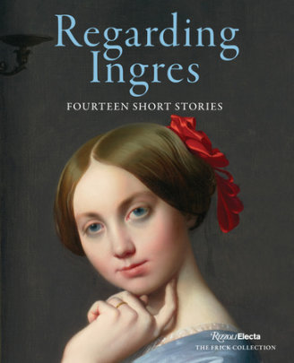 Regarding Ingres: Fourteen Short Stories - Introduction by Darin Strauss