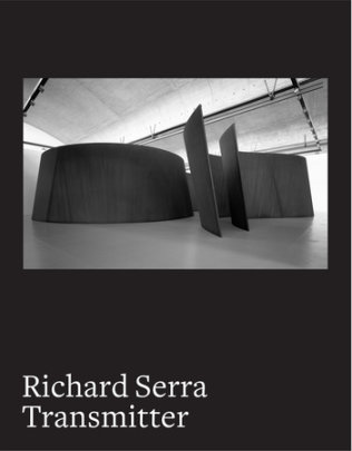 Richard Serra - Author Maria Stavrinaki, Photographs by Hélène  Binet and Thomas  Lannes